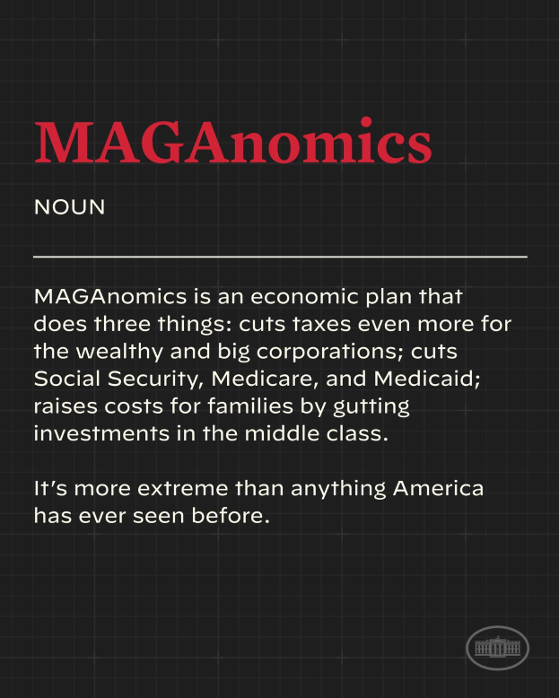 Plakat mit fettem schwarzem Text auf einem weißen Hintergrund, eingerahmt von einem schmalen schwarzen Rand, mit der Aufschrift "Maganomics: Ein Wirtschaftsplan, der drei Dinge tut: Senkt Steuern sogar noch stärker für Wohlhabende und große Unternehmen."